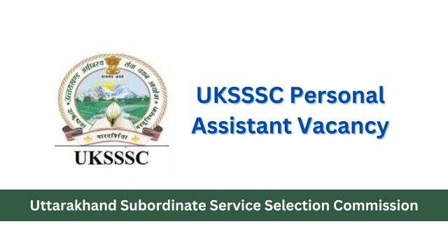 UKSSSC Personal Assistant Vacancy