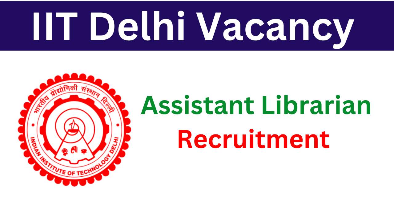 IIT Delhi Assistant Librarian Vacancy